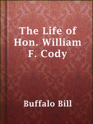 cover image of The Life of Hon. William F. Cody